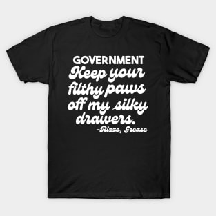 Hey, Government, Keep your filthy Paws off my silky Drawers T-Shirt